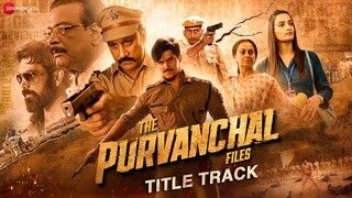 Purvanchal Ki Dhara - Title Track - The Purvanchal Files