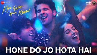 Hone Do Jo Hota Hai - Kho Gaye Hum Kahan (Video)