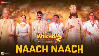 Naach Naach - Khichdi 2 (Video)