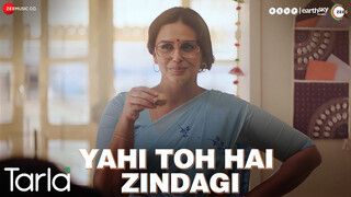 Yahi Toh Hai Zindagi - Tarla (Video)