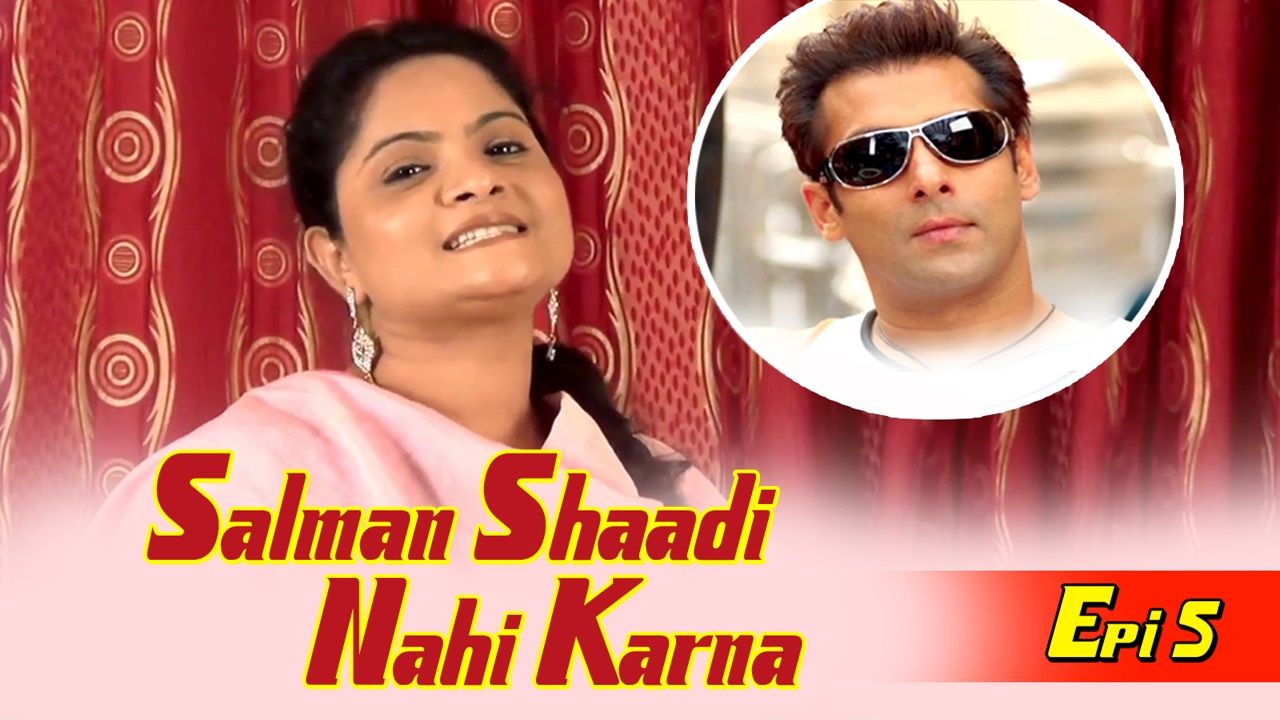 Salman Shaadi Nahi Karna Epi 5