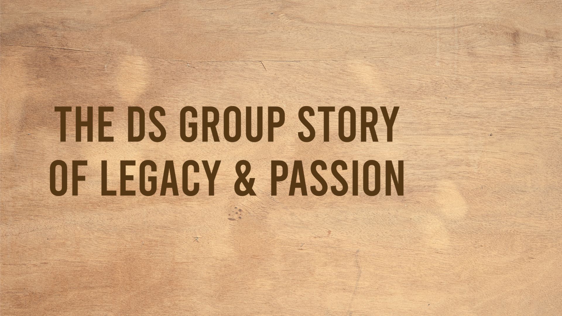 The DS Group Story of Legacy & Passion