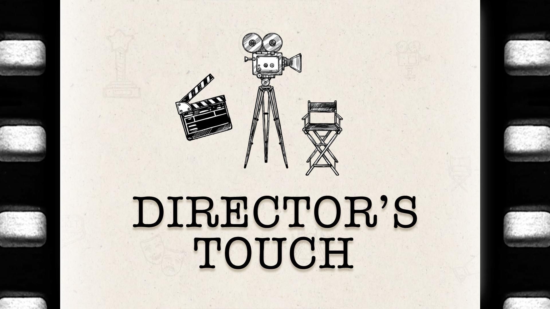 Director’s Touch