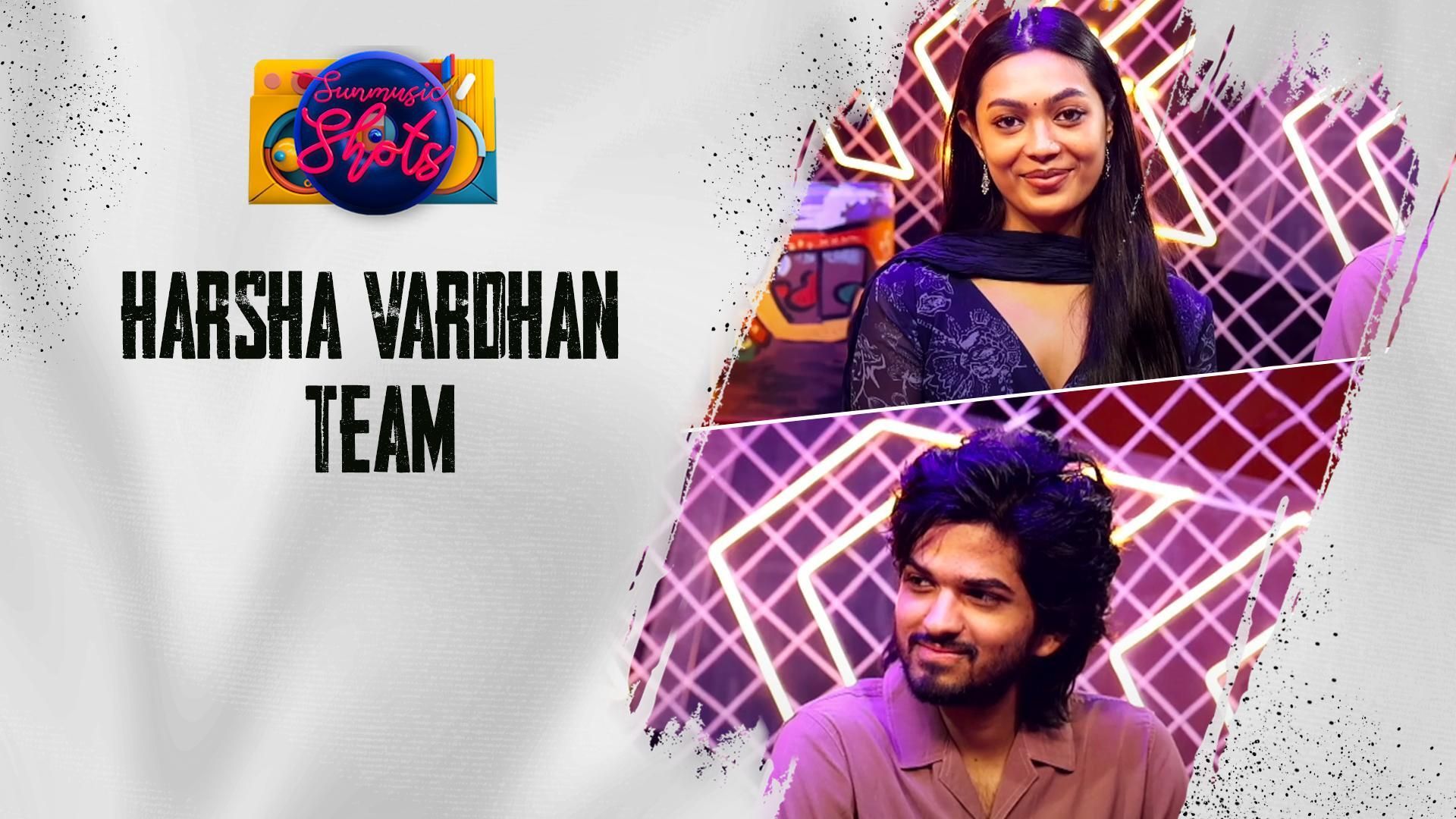 Sun Music Shots - Harsha Vardhan Team