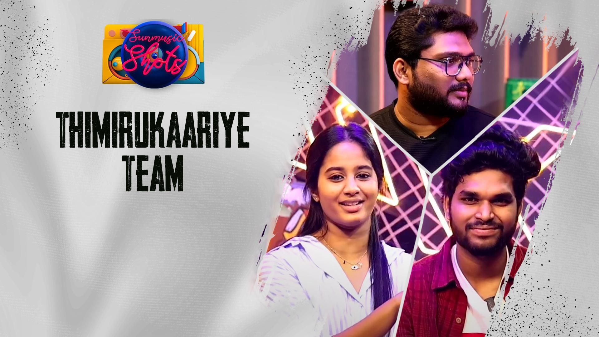 Sun Music Shots - Thimirukaariye Team