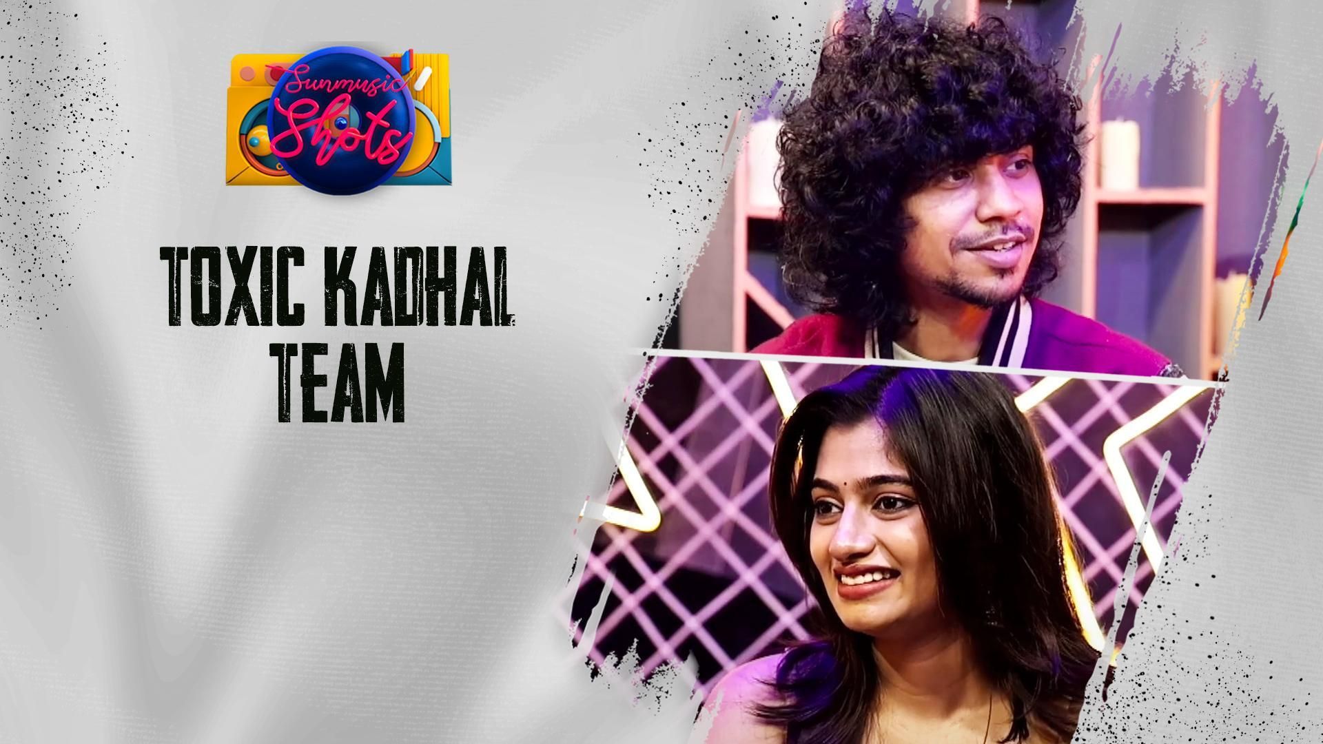 Sun Music Shots - Toxic Kadhal Team