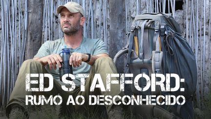 Ed Stafford: Into The Unknown