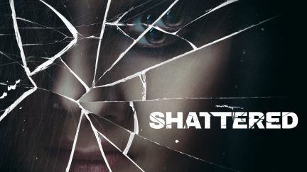 Shattered