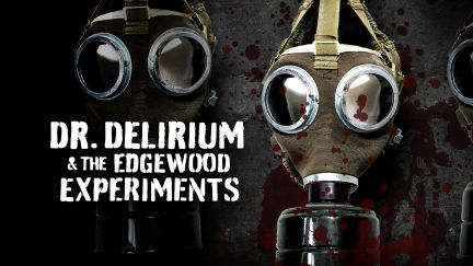 Dr. Delirium and The Edgewood Experiments