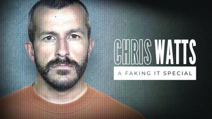 Chris Watts: A Faking It Special