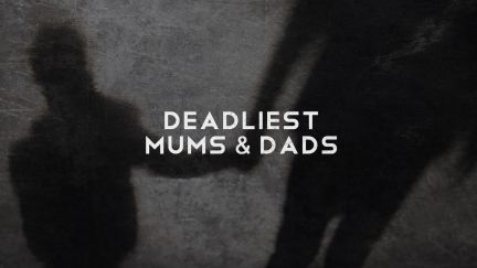 Deadliest Mums & Dads