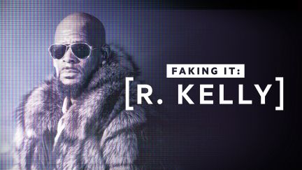 R. Kelly: A Faking It Special