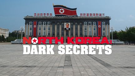 North Korea: Dark Secrets