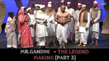 Mr.Gandhi - The Legend Making (Part 3)