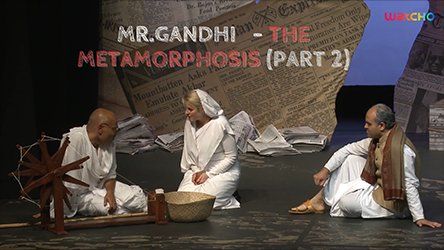 Mr.Gandhi - The Metamorphosis (Part 2)