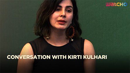 Conversation with Kirti Kulhari