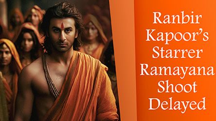 Ranbir Kapoors Starrer Ramayana Shoot Delayed