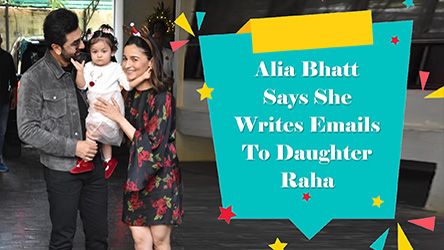 Alia Bhatt Says She Writes Emails To Daughter Raha