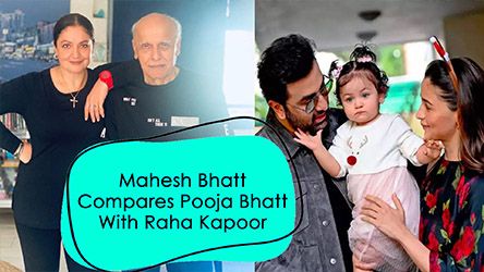 Mahesh Bhatt Compares Pooja Bhatt With Raha Kapoor