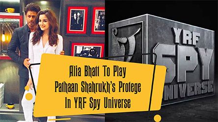 Alia Bhatt To Play Pathaan Shahrukhs Protege In YRF Spy Universe