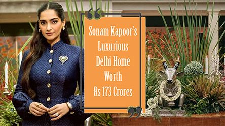 Sonam Kapoors Luxurious Delhi Home Worth Rs 173 Crores