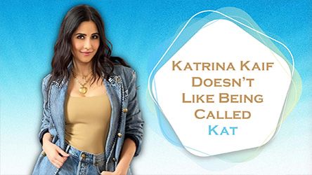 Katrina Kaif Doesnt Like Being Called Kat