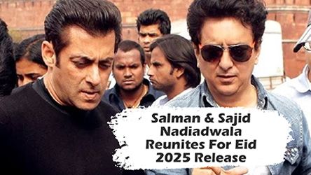 Salman Khan And Sajid Nadiadwala Reunites For Eid 2025 Release