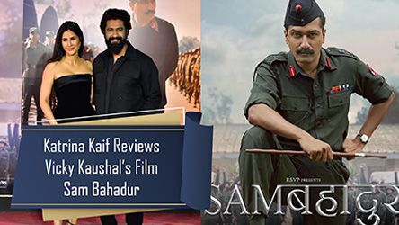Katrina Kaif Reviews Vicky Kaushals Film Sam Bahadur
