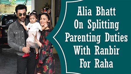 Alia Bhatt On Splitting Parenting Duties With Ranbir For Raha