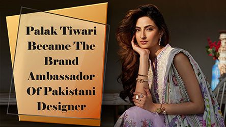 Palak Tiwari Became The Brand Ambassador Of Pakistani Designer
