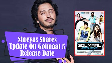 Shreyas Talpade Shares Update On Golmaal 5 Release Date