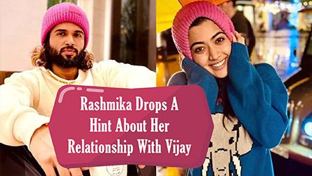 Rashmika Drops A Hint About Her Relationship With Vijay Deverakonda