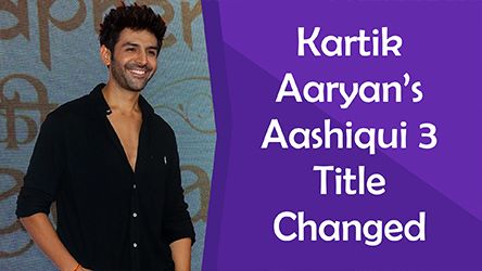 Kartik Aaryans Aashiqui 3 Title Changed