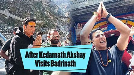 After Kedarnath Akshay Kumar Visits Badrinath