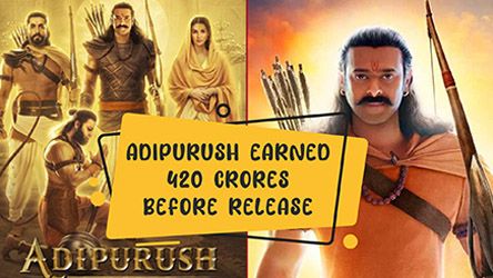 Adipurush Earned 420 Crores Before Release