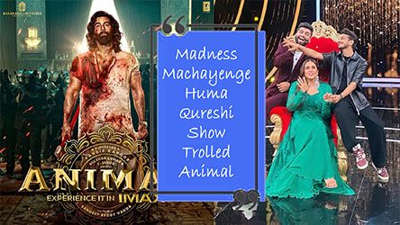 Madness Machayenge Huma Qureshi Show Trolled Film Animal