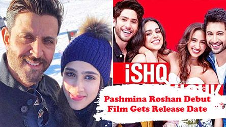 Pashmina Roshan Debut Film Gets Release Date