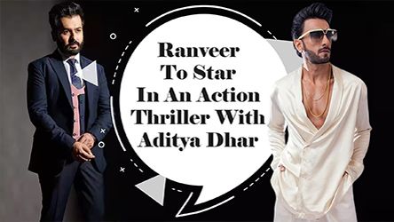 Ranveer Singh To Star In An Action Thriller With Aditya Dhar