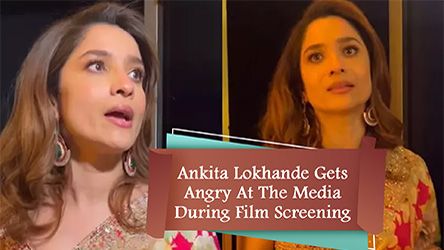 Ankita Lokhande Gets Angry At The Media During Film Screening