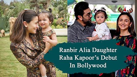Ranbir Alia Daughter Raha Kapoors Debut In Bollywood