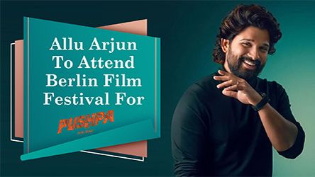 Allu Arjun To Attend Berlin Film Festival For Pushpa