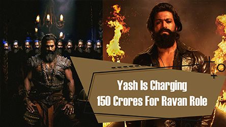 Yash Is Charging 150 Crores For Ravan Role