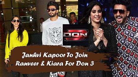 Janhvi Kapoor To Join Ranveer And Kiara For Don 3