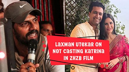 Laxman Utekar On Not Casting Katrina In ZHZB Film