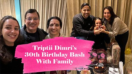 Triptii Dimris 30th Birthday Bash With Family