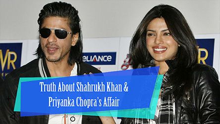 Truth About Shahrukh Khan And Priyanka Chopras Affair