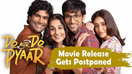 Do Aur Do Pyaar Movie Release Gets Postponed