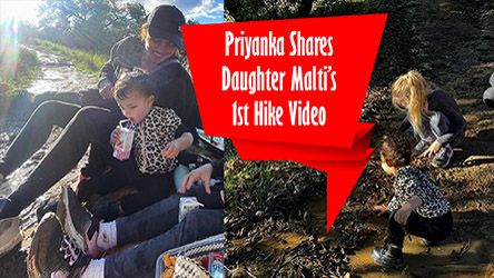 Priyanka Chopra Shares Daughter Maltis 1st Hike Video
