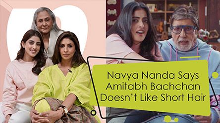 Navya Nanda Says Amitabh Bachchan Doesnt Like Short Hair