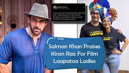 Salman Khan Praises Kiran Rao For Film Laapataa Ladies